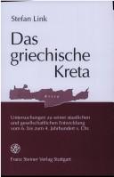 Cover of: Das griechische Kreta: Untersuchungen zu seiner staatlichen und gesellschaftlichen Entwicklung vom 6. bis zum 4. Jahrhundert v. Chr.