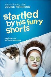 Cover of: Startled by His Furry Shorts (Confessions of Georgia Nicolson) by Louise Rennison, Louise Rennison