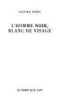 L' homme noir, blanc de visage by Olivier Apert