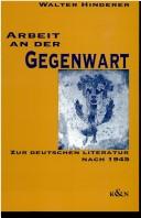 Cover of: Arbeit an der Gegenwart by Hinderer, Walter