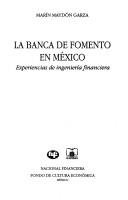 Cover of: La banca de fomento en México by Marín Maydón Garza