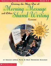 Cover of: Getting the Most Out of Morning Message and Other Shared Writing Lessons (Grades K-2) by C. D. Payne, Mary Browning Schulman