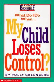 Cover of: What Do I Do When My Child Loses Control? (Scholastic Family Bookshelf)