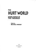 Cover of: The hurt world: short stories of the troubles