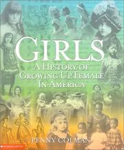 Cover of: Girls: A History of Growing Up Female in America