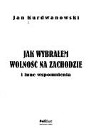 Cover of: Jak wybrałem wolność na Zachodzie: i inne wspomnienia