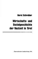 Cover of: Wirtschafts- und Sozialgeschichte der Nazizeit in Tirol