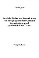 Cover of: Russische Verben zur Kennzeichnung von Bewegungen und ihr Gebrauch in medizinischen und gesellschaftlichen Texten by Valentina Tischer, Valentina Tischer