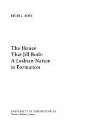 Cover of: The house that Jill built: a lesbian nation in formation