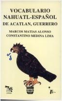 Vocabulario nahuatl-castellano de Acatlán, Guerrero by Marcos Matías Alonso