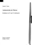 Cover of: Authentizität als Fiktion: Briefkultur im 18. und 19. Jahrhundert