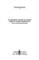 Cover of: La question raciale et raciste dans le roman québécois by Gérard Etienne