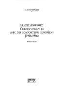 Cover of: Ernest Ansermet: correspondances avec des composituers européens (1916-1966)
