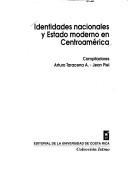 Cover of: Identidades nacionales y estado moderno en Centroamérica by compiladores, Arturo Taracena A., Jean Piel.