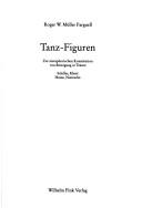 Cover of: Tanz-Figuren zur metaphorischen Konstitution von Bewegung in Texten: Schiller, Kleist, Heine, Nietzsche