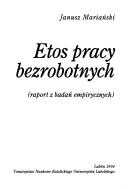 Cover of: Etos pracy bezrobotnych by Janusz Mariański