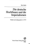 Cover of: Die deutsche Hochfinanz und die Imperialismen: Banken und Aussenpolitik vor 1914
