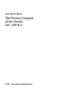 The Persian Conquest of the Greeks, 545-450 B.C by Jack Martin Balcer