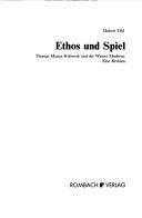 Cover of: Ethos und Spiel: Thomas Manns Frühwerk und die Wiener Moderne : eine Revision