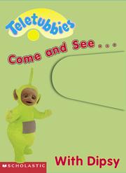 Cover of: Come and See With Dipsy by Scholastic Books
