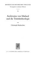 Cover of: Ambrosius von Mailand und die Trinitätstheologie by Christoph Markschies