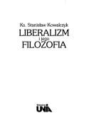 Cover of: Liberalizm i jego filozofia