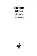 Cover of: Ernesto Zedillo: opinión doctrina.