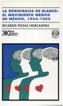 Cover of: La democracía en blanco: el movimiento médico en México, 1964-1965