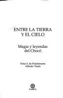 Cover of: Entre la tierra y el cielo: magia y leyendas del Chocó