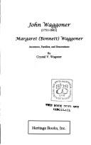 Cover of: John Waggoner and Margaret (Bonnet) Waggoner: Ancestors, Families, and Descendants