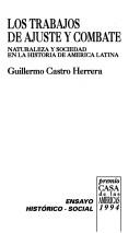 Cover of: Los trabajos de ajuste y combate: naturaleza y sociedad en la historia de América Latina