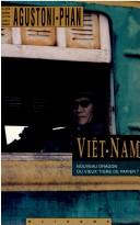 Cover of: Vietnam, nouveau dragon, ou, vieux tigre de papier by Nhung Agustoni-Phan