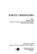 Cover of: Robotic observatories by editor, Michael F. Bode.