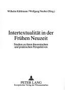 Cover of: Intertextualität in der frühen Neuzeit: Studien zu ihren theoretischen und praktischen Perspektiven