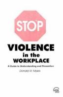 Cover of: Stop violence in the workplace: a guide to understanding and prevention