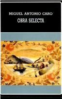 Cover of: Obra selecta by Miguel Antonio Caro