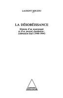 Cover of: La désobéissance: histoire d'un mouvement et d'un journal clandestins, Libération-Sud, 1940-1944