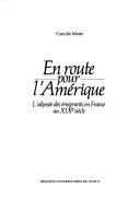 Cover of: En route pour l'Amérique: l'odyssée des émigrants en France au XIXe siècle