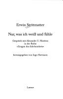 Cover of: Nur, was ich weiss und fühle by Erwin Strittmatter