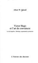 Cover of: Victor Hugo et l'art de convaincre: le récit hugolien : rhétorique, argumentation, persuasion
