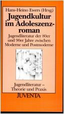 Cover of: Jugendkultur im Adoleszenzroman: Jugendliteratur der 80er und 90er Jahre zwischen Moderne und Postmoderne