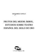 Cover of: Frutos del mejor árbol: estudios sobre teatro español del Siglo de Oro
