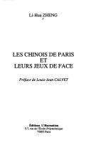 Cover of: Les Chinois de Paris et leurs jeux de face by Li-Hua Zheng