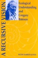 Cover of: A recursivevision: ecological understanding and Gregory Bateson
