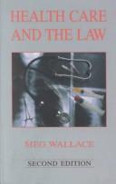 Health care and the law by Meg Wallace