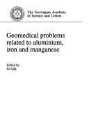 Cover of: Geomedical problems related to aluminium, iron and manganese