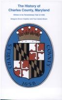 Cover of: The history of Charles County, Maryland: written in its tercentenary year of 1958