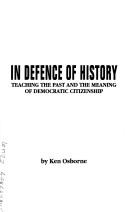 Cover of: In defence of history: teaching the past and the meaning of democratic citizenship