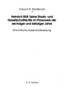 Cover of: Heinrich Böll: seine Staats- und Gesellschaftskritik im Prosawerk der sechziger und siebziger Jahre : eine kritische Auseinandersetzung