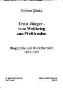 Cover of: Ernst Jünger, vom Weltkrieg zum Weltfrieden: Biographie und Werkübersicht 1895-1945